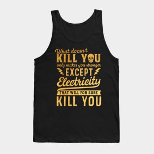 GOLD EXCEPT ELECTRICITY KILL YOU Tank Top